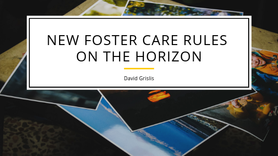 New Foster Care Rules On The Horizon