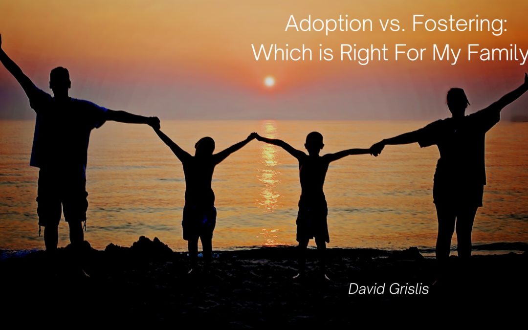 Adoption vs. Fostering: Which is Right For My Family?