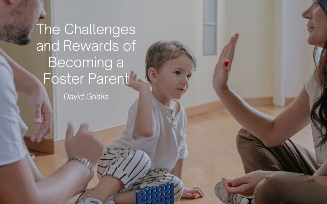The Challenges and Rewards of Becoming a Foster Parent
